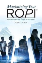 Maximizing Your Ropi - Return on Your People Investment