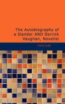 The Autobiography of a Slander and Derrick Vaughan, Novelist
