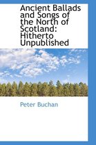 Ancient Ballads and Songs of the North of Scotland