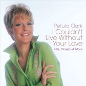 I CouldnT Live Without Your Love - Hits. Classics & More