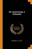 Mr. Lloyd George, a Biography