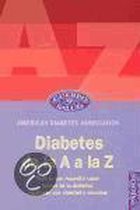Diabetes de la a A la Z : Todo lo que necesita saber acerca de la diabetes, explicado con claridad y sencillez / Diabetes A to Z