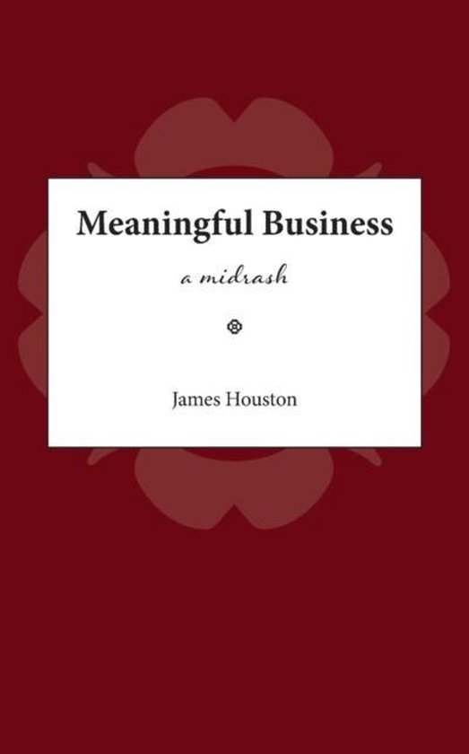 Boekomslag met de titel "Meaningful Business" en "a midrash" door James Houston op een rode achtergrond.