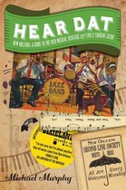 Hear Dat New Orleans: A Guide to the Rich Musical Heritage & Lively Current Scene