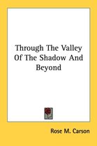 Through the Valley of the Shadow and Beyond