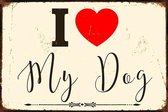 METALEN WANDBORD - HOND - LOVE MY DOG-RECLAMEBORD - MUURPLAAT - VINTAGE - RETRO - WANDDECORATIE -TEKSTBORD - DECORATIEBORD - RECLAME  - NOSTALGIE - 30 x 20 cm - nr 5620