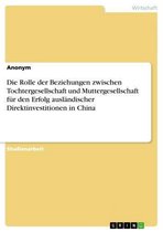 Die Rolle der Beziehungen zwischen Tochtergesellschaft und Muttergesellschaft für den Erfolg ausländischer Direktinvestitionen in China