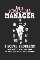 I'm a Financial Manager I Solve Problems