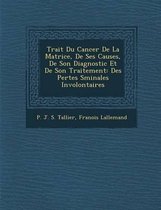 Trait Du Cancer de La Matrice, de Ses Causes, de Son Diagnostic Et de Son Traitement