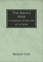 The Devil's Hole A memoir of the life of la Salle