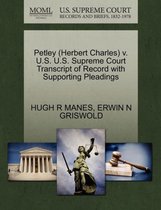 Petley (Herbert Charles) V. U.S. U.S. Supreme Court Transcript of Record with Supporting Pleadings