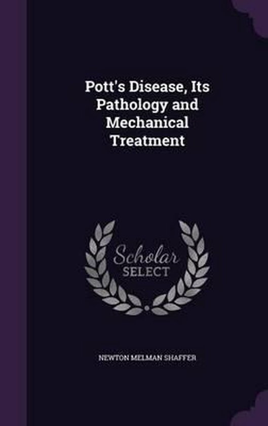 Pott's Disease, Its Pathology and Mechanical Treatment, Newton Melman