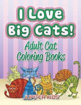I Love Big Cats!
