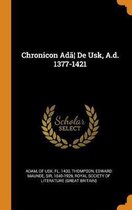 Chronicon Ad ] de Usk, A.D. 1377-1421