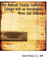 The Mishnah Treatise Sanhedrin Editegd with an Introduction, Notes and Glossary
