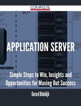 Application Server - Simple Steps to Win, Insights and Opportunities for Maxing Out Success