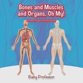 Bones and Muscles and Organs, Oh My! Anatomy and Physiology