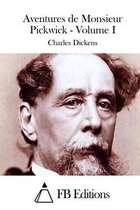 Aventures de Monsieur Pickwick - Volume I