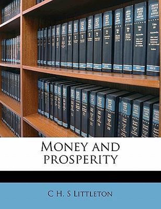 Money and Prosperity, C H S Littleton 9781171752899 Boeken