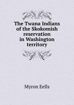 The Twana Indians of the Skokomish reservation in Washington territory