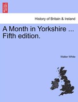 A Month in Yorkshire ... Fifth Edition.