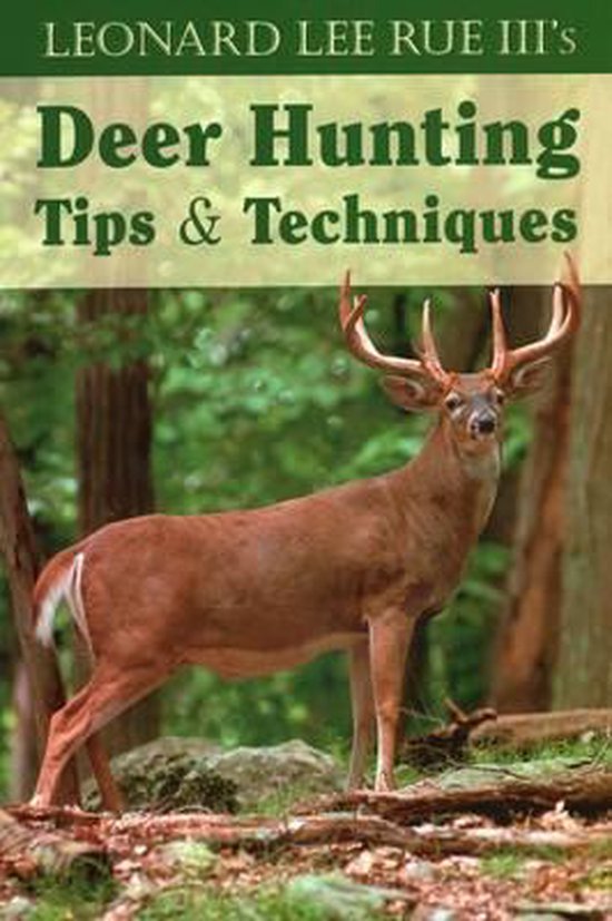 Deer Hunting Tips and Techniques, Leonard Lee Rue 9780811734295