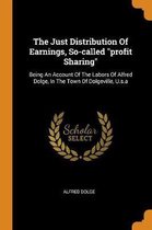 The Just Distribution of Earnings, So-Called Profit Sharing