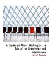 A Lieutenant Under Washington