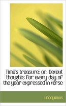 Time's Treasure; Or, Devout Thoughts for Every Day of the Year Expressed in Verse