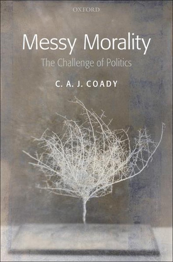 Uehiro Series in Practical Ethics - Messy Morality (ebook), C. A. J ...