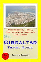 Gibraltar Travel Guide - Sightseeing, Hotel, Restaurant & Shopping Highlights (Illustrated)