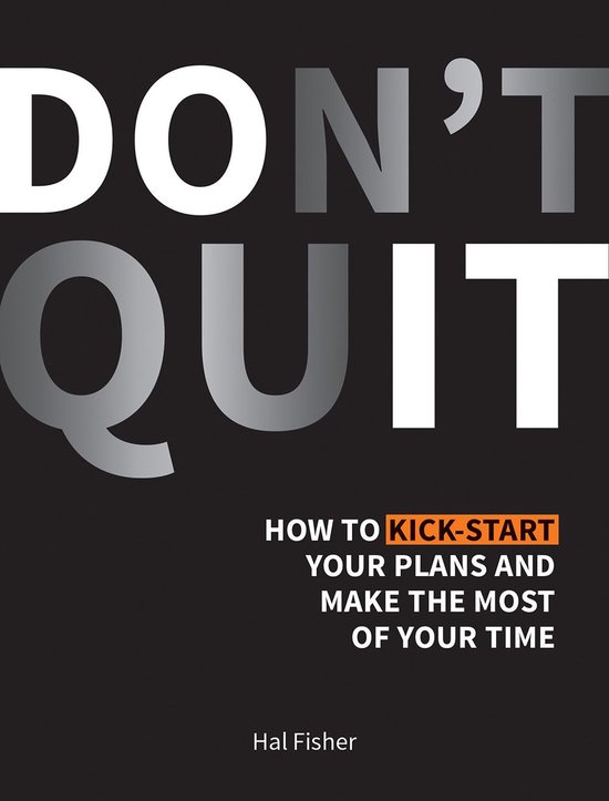 Don't Quit How to KickStart Your Plans and Make the Most of Your Time