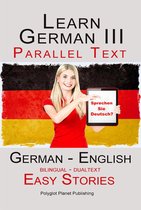Learn German III - Parallel Text - Easy Stories (Dualtext, Bilingual) English - German