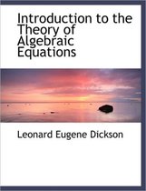 Introduction to the Theory of Algebraic Equations