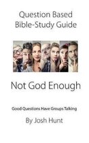 Question-Based Bible Study Guide -- Not God Enough