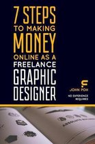 7 Steps to Making Money Online as a Freelance Graphic Designer