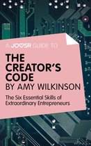 A Joosr guide to... The Creator's Code by Amy Wilkinson: The Six Essential Skills of Extraordinary Entrepreneurs