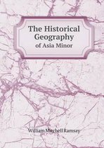 The Historical Geography of Asia Minor