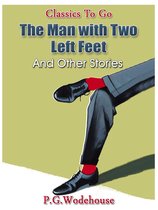 Classics To Go - The Man with Two Left Feet, and Other Stories