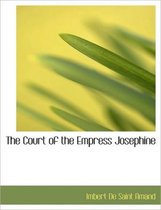 The Court of the Empress Josephine