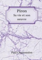 Piron Sa vie et son oeuvre