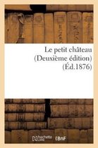 Le Petit Ch�teau (Deuxi�me �dition) (�d.1876)