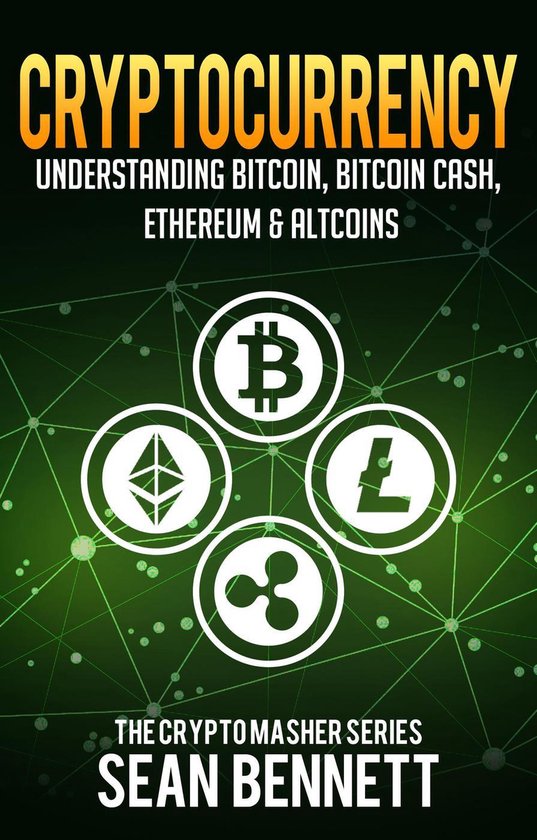 Cryptocurrency: Understanding Bitcoin, Bitcoin Cash, Ethereu ... - cover
