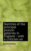 Sketches of the Principal Picture-Galleries in England