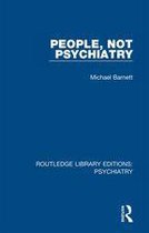 Routledge Library Editions: Psychiatry - People, Not Psychiatry