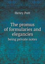The promus of formularies and elegancies being private notes