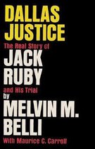 Dallas Justice The Real Story of Jack Ruby and his Trial