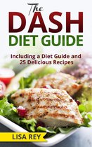 The DASH Diet Guide: Including a Diet Guide and 25 Delicious Recipes