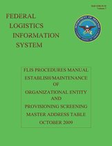 Federal Logistics Information System - Flis Procedures Manual Establish/Maintenance of Organizational Entity and Provisioning Screening Master Address Table October 2009