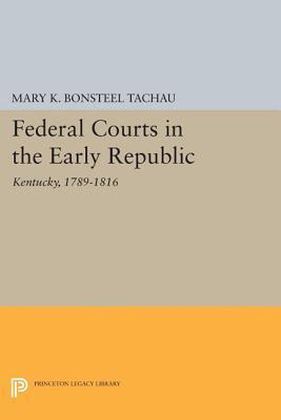 Federal Courts in the Early Republic Kentucky, 17891816